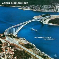 Agent Side Grinder : The Transatlantic Tape Project